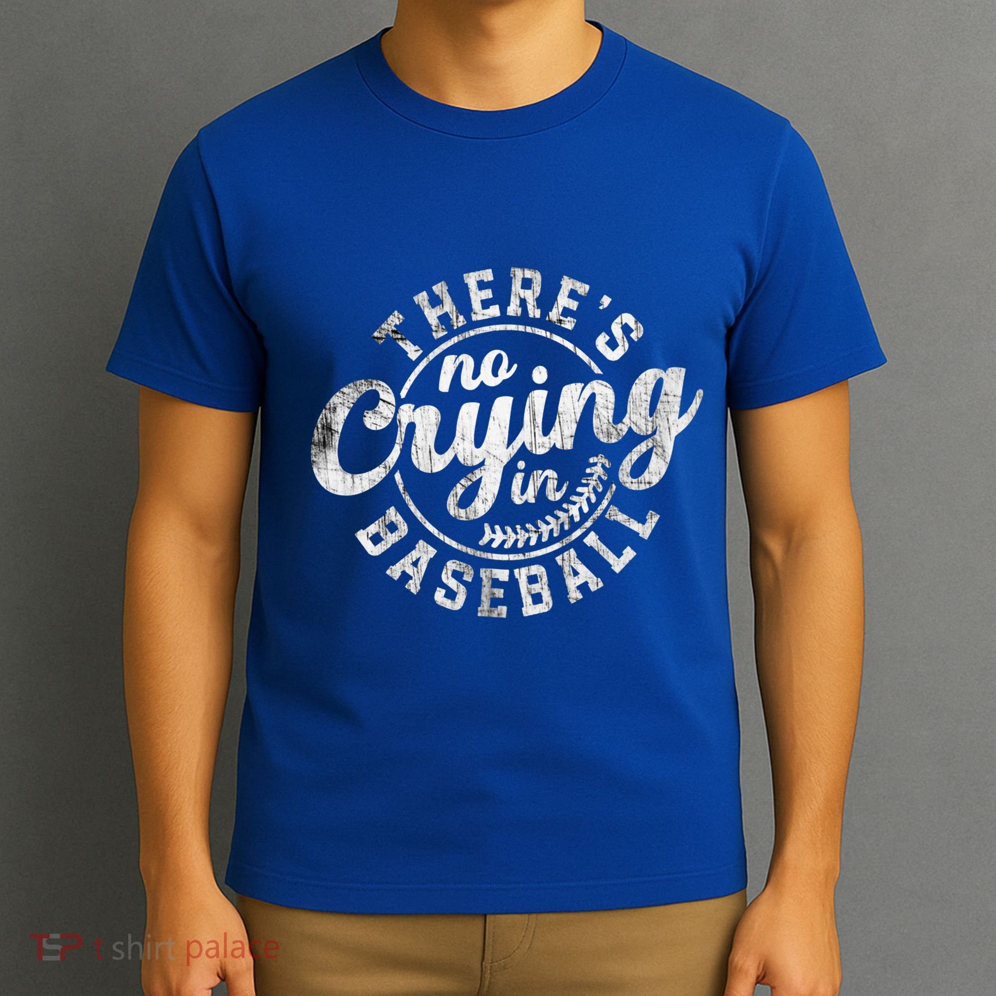 There Is No Crying In Baseball Funny Game Day Baseball Gift T-Shirt