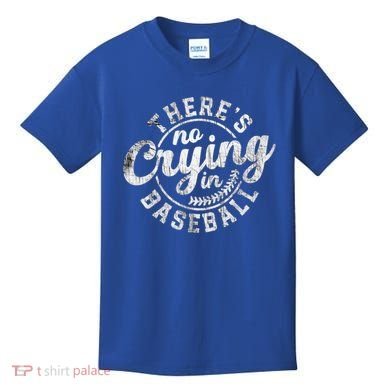 There Is No Crying In Baseball Funny Game Day Baseball Gift Kids T-Shirt