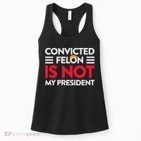 Trump Is Not My President Convicted Felon Not My President Women's Tank Top thumb 0