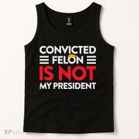 Trump Is Not My President Convicted Felon Not My President Tank Top thumb 2