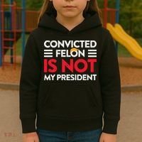 Trump Is Not My President Convicted Felon Not My President Kids Hoodie thumb 3