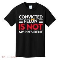 Trump Is Not My President Convicted Felon Not My President Kids T-Shirt thumb 0