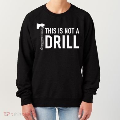 This Is Not A Drill Novelty Tools Great Gift Women's Sweatshirt