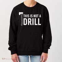 This Is Not A Drill Novelty Tools Great Gift Women's Sweatshirt thumb 0