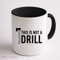 This Is Not A Drill Novelty Tools Great Gift Coffee Mug thumb 1