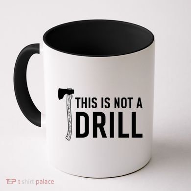 This Is Not A Drill Novelty Tools Great Gift Coffee Mug