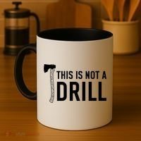 This Is Not A Drill Novelty Tools Great Gift Coffee Mug thumb 4