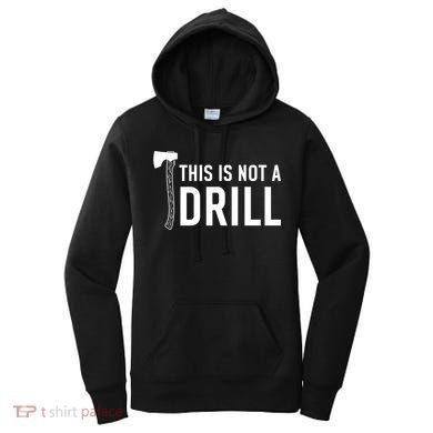 This Is Not A Drill Novelty Tools Great Gift Women's Hoodie