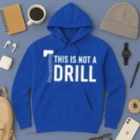 This Is Not A Drill Novelty Tools Great Gift Hoodie thumb 3