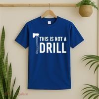 This Is Not A Drill Novelty Tools Great Gift T-Shirt thumb 2