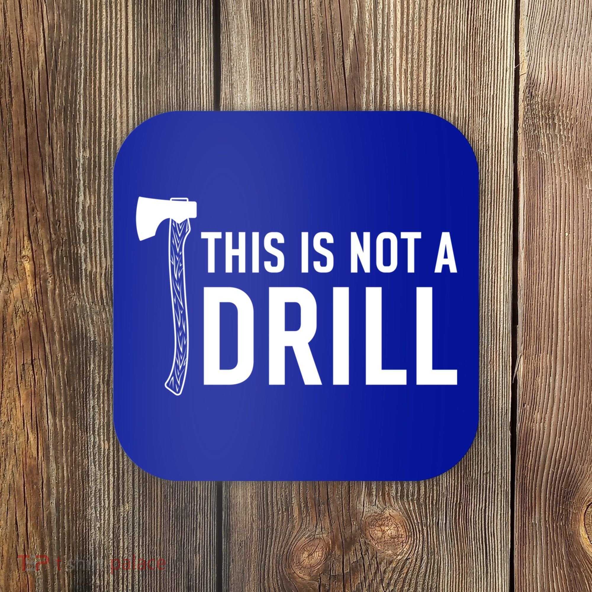 This Is Not A Drill Novelty Tools Great Gift Coaster