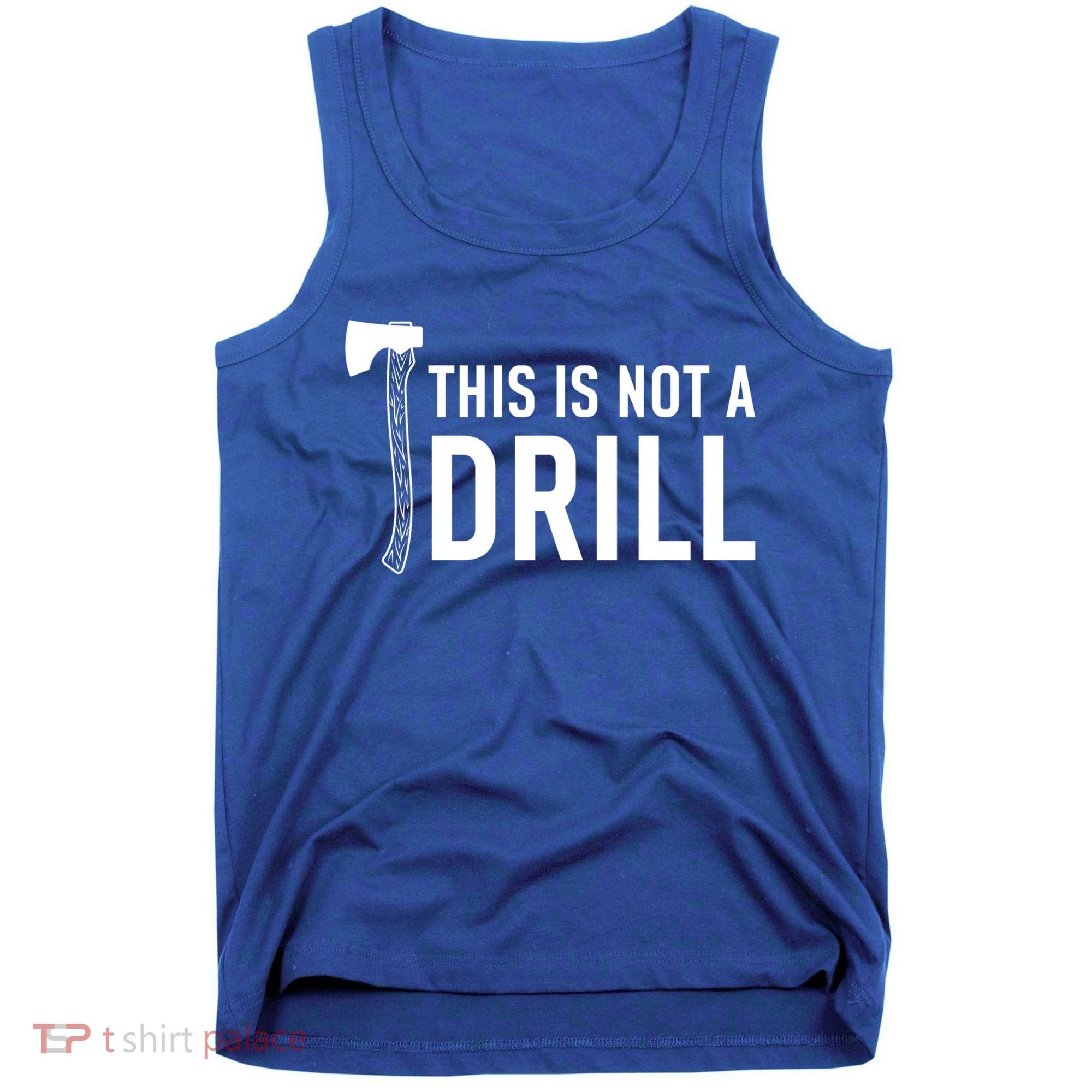 This Is Not A Drill Novelty Tools Great Gift Tank Top