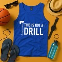 This Is Not A Drill Novelty Tools Great Gift Tank Top thumb 4
