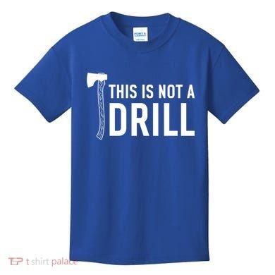 This Is Not A Drill Novelty Tools Great Gift Kids T-Shirt