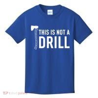 This Is Not A Drill Novelty Tools Great Gift Kids T-Shirt thumb 0
