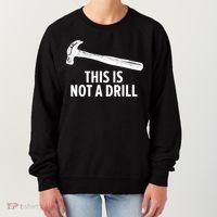 This Is Not A Drill Gift Funny Carpenter Gift Women's Sweatshirt thumb 0