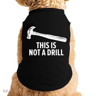 This Is Not A Drill Gift Funny Carpenter Gift Doggie Tank