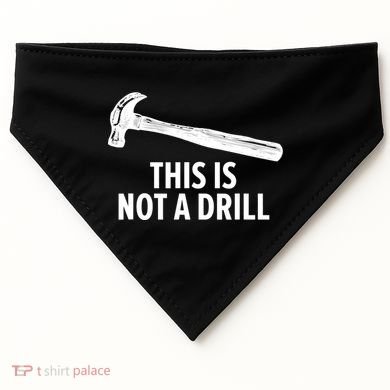 This Is Not A Drill Gift Funny Carpenter Gift USA-Made Doggie Bandana