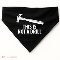 This Is Not A Drill Gift Funny Carpenter Gift USA-Made Doggie Bandana thumb 0