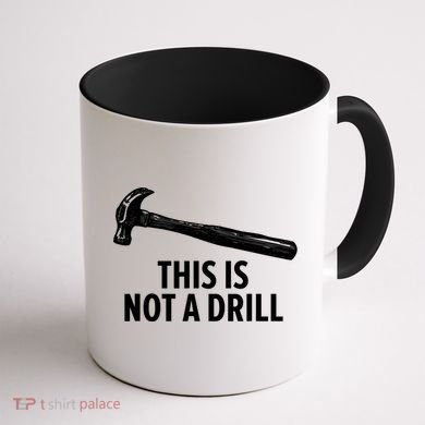 This Is Not A Drill Gift Funny Carpenter Gift Coffee Mug back
