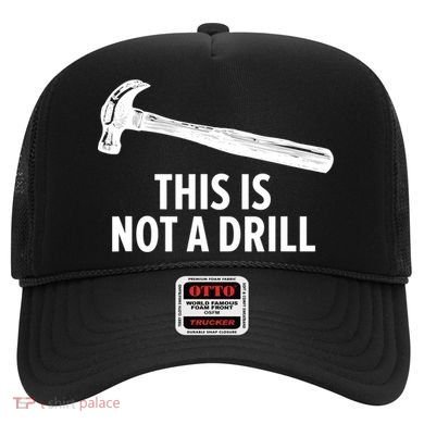 This Is Not A Drill Gift Funny Carpenter Gift Hat