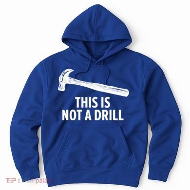 This Is Not A Drill Gift Funny Carpenter Gift Hoodie