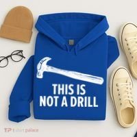 This Is Not A Drill Gift Funny Carpenter Gift Hoodie thumb 4