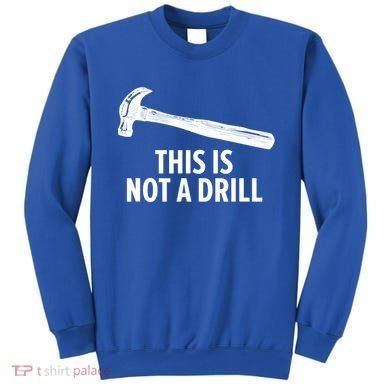 This Is Not A Drill Gift Funny Carpenter Gift Sweatshirt