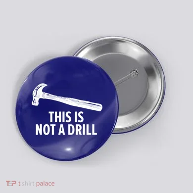 This Is Not A Drill Gift Funny Carpenter Gift Button