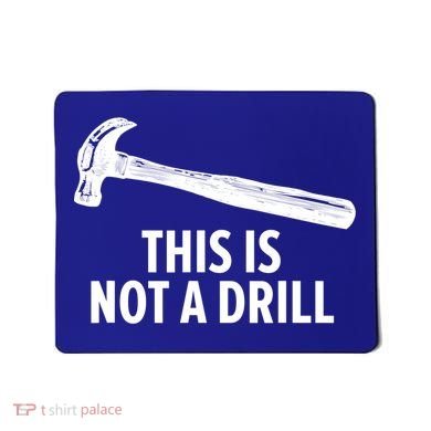 This Is Not A Drill Gift Funny Carpenter Gift Mousepad