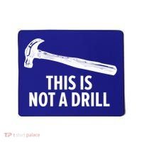 This Is Not A Drill Gift Funny Carpenter Gift Mousepad thumb 0