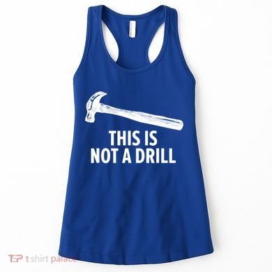 This Is Not A Drill Gift Funny Carpenter Gift Women's Tank Top