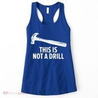 This Is Not A Drill Gift Funny Carpenter Gift Women's Tank Top thumb 0