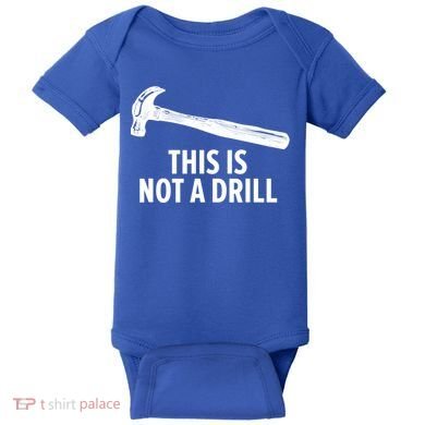 This Is Not A Drill Gift Funny Carpenter Gift Baby Bodysuit