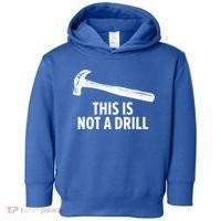 This Is Not A Drill Gift Funny Carpenter Gift Toddler Hoodie thumb 0