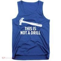This Is Not A Drill Gift Funny Carpenter Gift Tank Top thumb 0