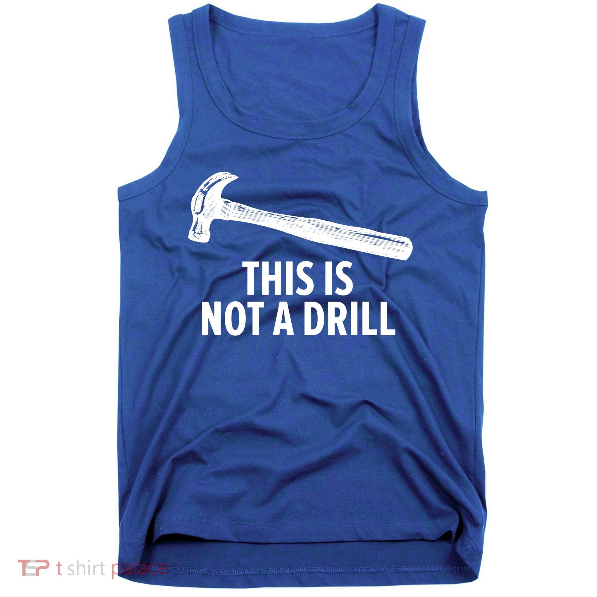 This Is Not A Drill Gift Funny Carpenter Gift Tank Top
