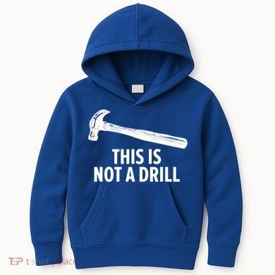 This Is Not A Drill Gift Funny Carpenter Gift Kids Hoodie