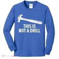This Is Not A Drill Gift Funny Carpenter Gift Kids Long Sleeve Shirt thumb 0