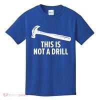 This Is Not A Drill Gift Funny Carpenter Gift Kids T-Shirt thumb 0