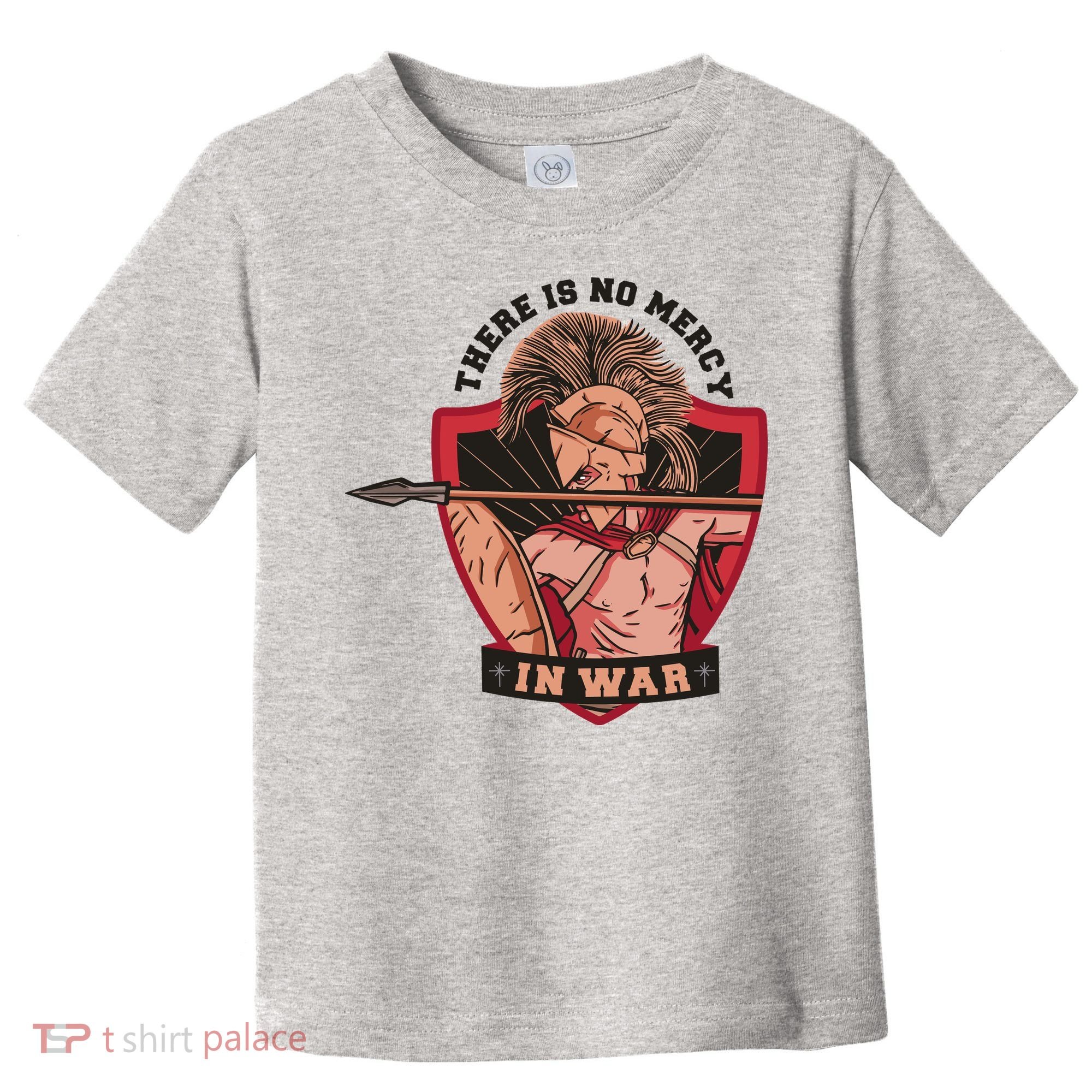 There Is No Mercy In War Toddler T-Shirt