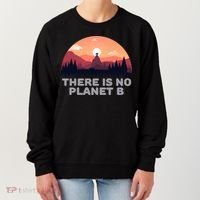 There Is No Planet B Save The Environt Save Earth Gift Women's Sweatshirt thumb 0
