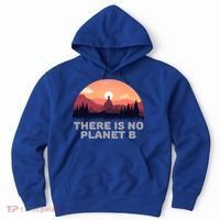 There Is No Planet B Save The Environt Save Earth Gift Hoodie thumb 0