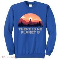 There Is No Planet B Save The Environt Save Earth Gift Sweatshirt thumb 0