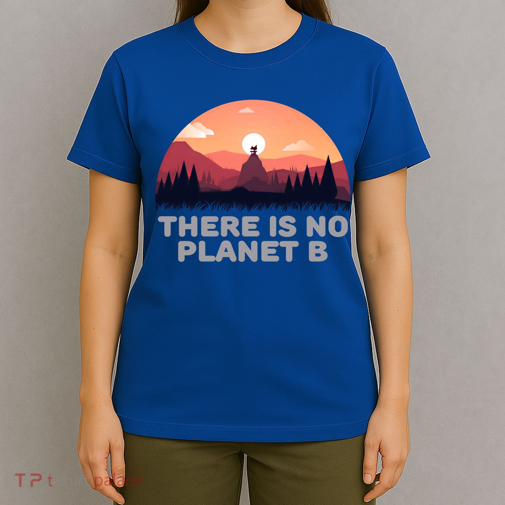 There Is No Planet B Save The Environt Save Earth Gift T-Shirt