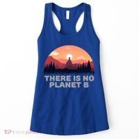 There Is No Planet B Save The Environt Save Earth Gift Women's Tank Top thumb 0