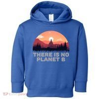 There Is No Planet B Save The Environt Save Earth Gift Toddler Hoodie thumb 0