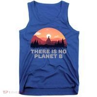 There Is No Planet B Save The Environt Save Earth Gift Tank Top thumb 0