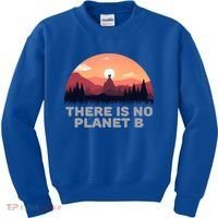 There Is No Planet B Save The Environt Save Earth Gift Kids Sweatshirt thumb 0