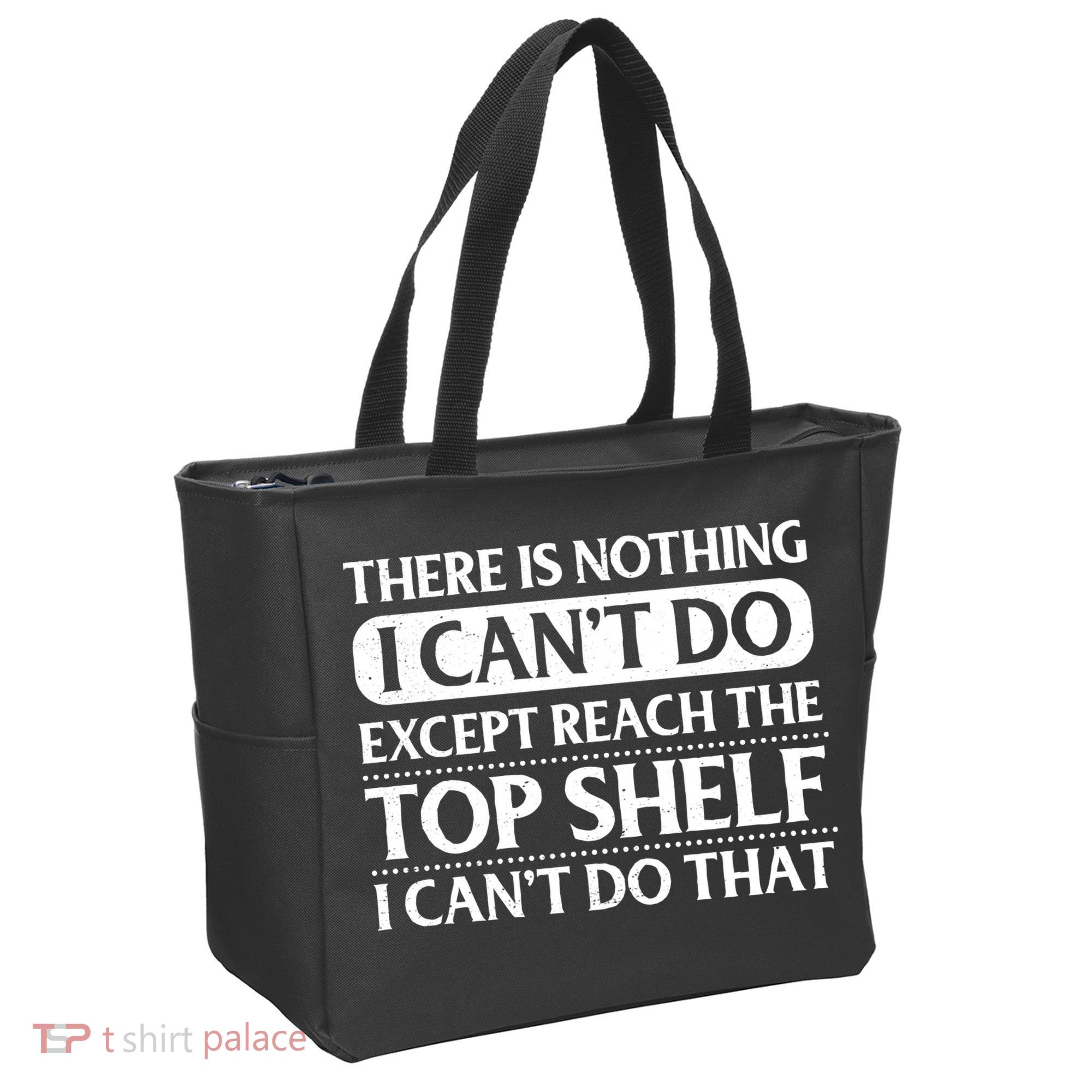 There Is Nothing I Cant Do. Except Reach The Top Shelf. I Cant Do That Tote Bag